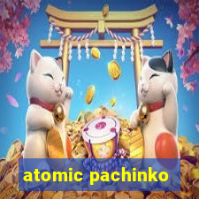 atomic pachinko